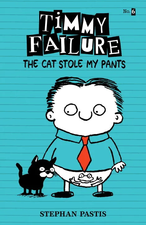 Timmy Failure: The Cat Stole My Pants